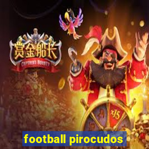 football pirocudos